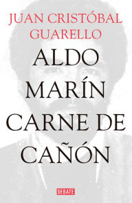 Title: Aldo Marín: Carne de cañon, Author: Juan Cristóbal Guarello
