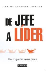 Title: De Jefe a Líder: Hacer que las cosas pasen, Author: Carlos Sandoval