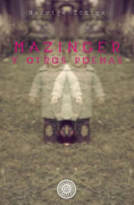 Title: Mazinger y otros poemas, Author: Rodrigo Zúñiga