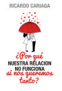 ¿Por qué nuestra relación no funciona si nos queremos tanto?