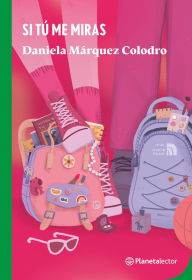 Title: Si tú me miras, Author: Daniela Márquez