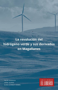 Title: La revolución del hidrógeno verde y sus derivados en Magallanes, Author: Felipe Givovich