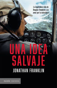 Title: Una idea salvaje, Author: Jonathan Franklin