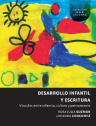 Title: Desarrollo infantil y escritura: Vinculos entre infancia, cultura y pensamiento, Author: Rosa Julia Guzmán