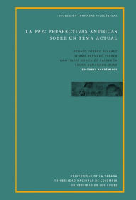 Title: La paz: perspectivas antiguas sobre un tema actual, Author: Gemma Bernado Ferrer