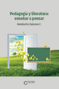 Title: Pedagogía y literatura: enseñar a pensar, Author: Humberto Quiceno Castrillón