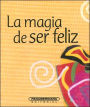 La magia de ser feliz