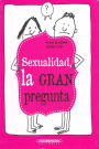 Sexualidad, la gran pregunta