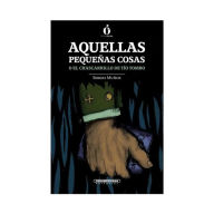 Title: Aquellas pequeñas cosas, Author: Sergio Andrés Muñoz