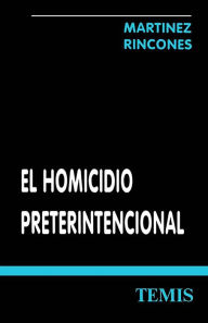 Title: El homicidio preterintencional, Author: José Martínez Rincones