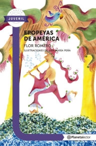 Title: Epopeyas de américa, Author: Flor Romero