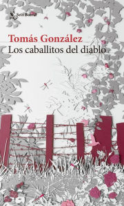 Title: Los caballitos del diablo, Author: Tomás González