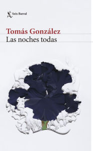Title: Las noches todas, Author: Tomás González