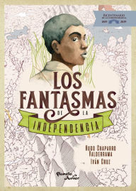 Title: Los fantasmas de la independencia, Author: Hugo Chaparro Valderrama
