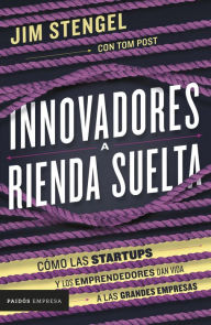 Title: Innovadores a rienda suelta, Author: Jim Stengel