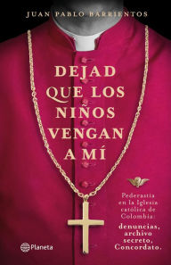 Title: Dejad que los niños vengan a mí, Author: Juan Pablo Barrientos