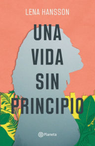 Title: Una vida sin principio, Author: Lena Hansson