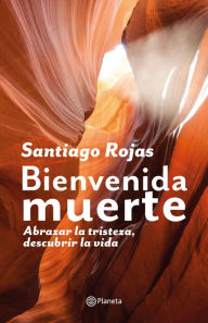 Title: Bienvenida muerte, Author: Santiago Rojas