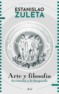 Title: Arte y filosofía, Author: Estanislao Zuleta