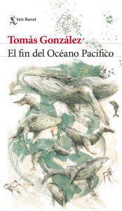 Title: El fin del Océano Pacífico, Author: Tomás González