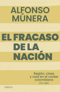 Title: El fracaso de la nación, Author: Alfonso Munera