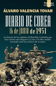 Title: 16 de junio de 1951: Diario de Corea, Author: Alvaro Valencia Tovar