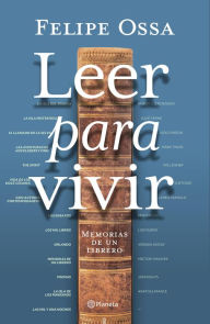 Title: Leer para vivir: Memorias de un librero, Author: Felipe Ossa