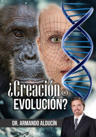 Title: ¿Creación o Evolución?, Author: Armando Alducin