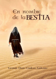 Title: En nombre de la Bestia, Author: Germán Darío Cardozo Galeano