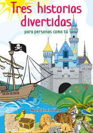 Title: Tres historias divertidas para personas como tú, Author: Natalia Celine Leal Vesga