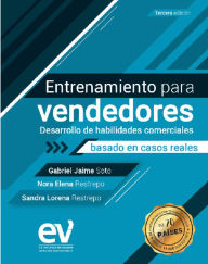 Title: Entrenamiento para vendedores, desarrollo de habilidades comerciales: Basado en casos reales, Author: Gabriel Jaime Soto