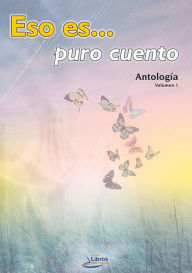 Title: ESO ES... PURO CUENTO. Antología. Vol. 1., Author: Autores Varios
