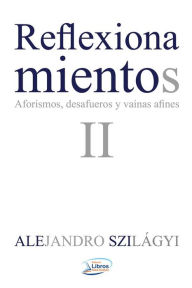 Title: Reflexionamientos II, Author: alejandro Szilágyi