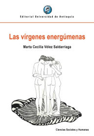 Title: Las vírgenes energúmenas, Author: Marta Cecilia Vélez Saldarriaga