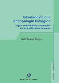 Title: Introducción a la antropología biológica: Origen, variabilidad y adaptación de las poblaciones humanas, Author: Javier Rosique Gracia