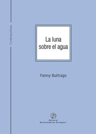 Title: La luna sobre el agua, Author: Fanny Buitrago