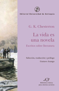 Title: La vida es una novela: Escritos sobre literatura, Author: G. K. Chesterton