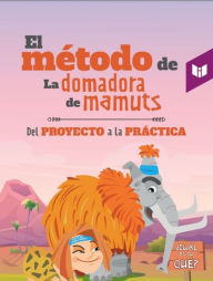 Title: El metodo de la domadora de mamuts, Author: María Bernarda Vergara Acosta