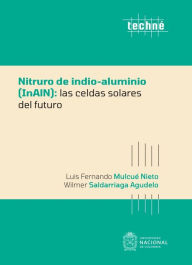 Title: Nitruro de indio-aluminio (InAlN): las celdas solares del futuro, Author: Luis Fernando Mulcué Nieto