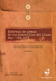 Title: Entrega de armas de las guerrillas del Llano sep.-Oct.1953, Author: Archivo Germán Guzmán Campos