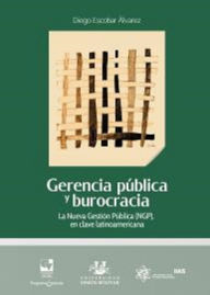Title: Gerencia pública y burocracia: La Nueva Gestión Pública (NGP), en clave latinoamericana, Author: Diego Escobar Álvarez