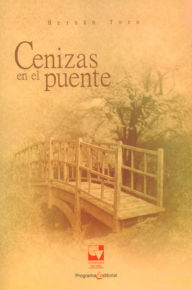 Title: Cenizas en el puente, Author: Hernán Toro