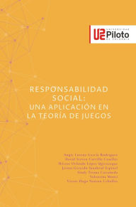 Title: Responsabilidad social: Una aplicación en la teoría de juegos, Author: Angie Lorena García Rodríguez