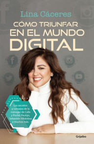 Title: Cómo triunfar en el mundo digital, Author: Lina Cáceres
