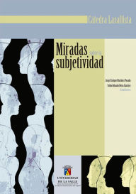 Title: Miradas sobre la subjetividad, Author: Jorge Eliécer Martínez Posada