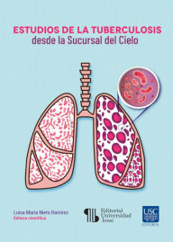 Title: Estudios de la tuberculosis desde la Sucursal del Cielo, Author: Luisa María Nieto Ramirez