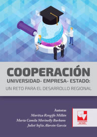 Title: Cooperación Universidad - Empresa - Estado: Un reto para el desarrollo regional, Author: Maritza Rengifo Millán