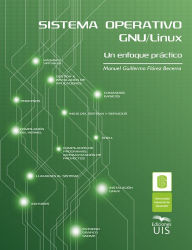 Title: Sistema operativo GNU Linux: Un enfoque práctico, Author: Manuel Guillermo Flórez