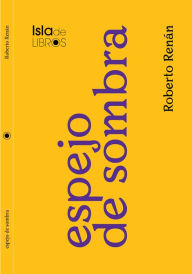 Title: Espejo de sombra, Author: Roberto Renán
