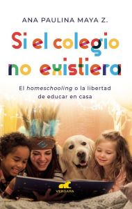 Title: Si el colegio no existiera, Author: Ana Paulina Maya Z.
